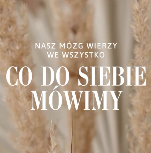 nasz mózg wierzy we wszystko co do siebie mówimy